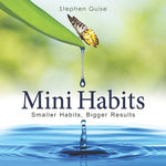 Mini Habits: Smaller Habits, Bigger Results